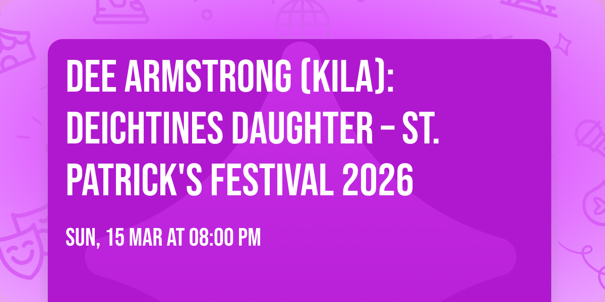 Dee Armstrong (Kila): Deichtines Daughter \u2013 St. Patrick's Festival 2026