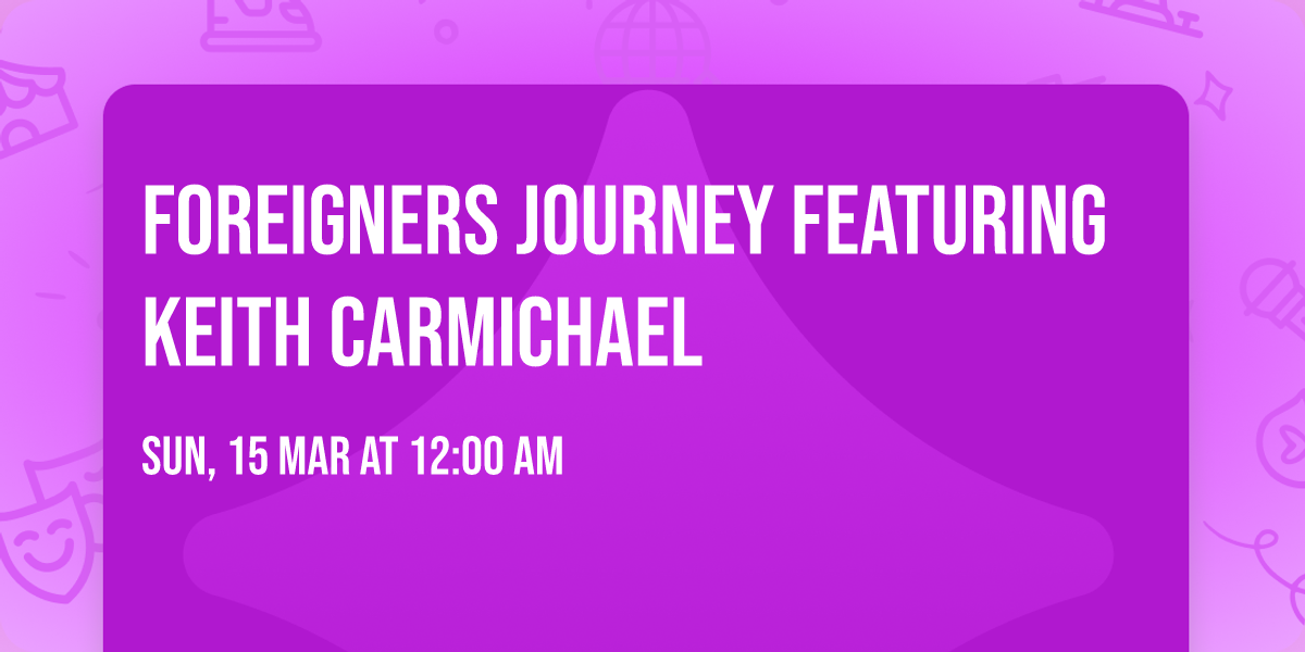 Foreigners Journey featuring Keith Carmichael