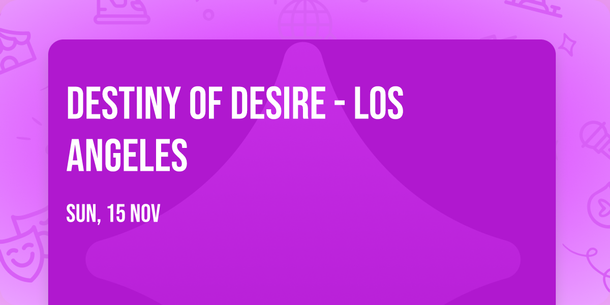 Destiny of Desire - Los Angeles