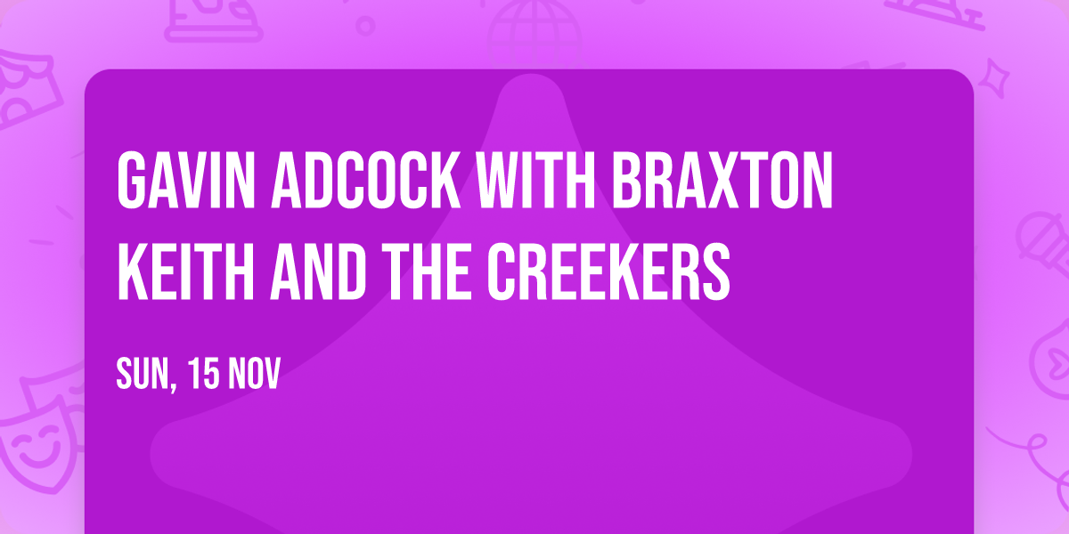 Gavin Adcock with Braxton Keith and The Creekers