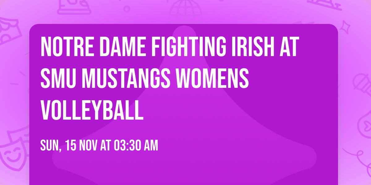 Notre Dame Fighting Irish at SMU Mustangs Womens Volleyball