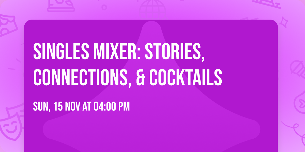 Singles Mixer: Stories, Connections, & Cocktails