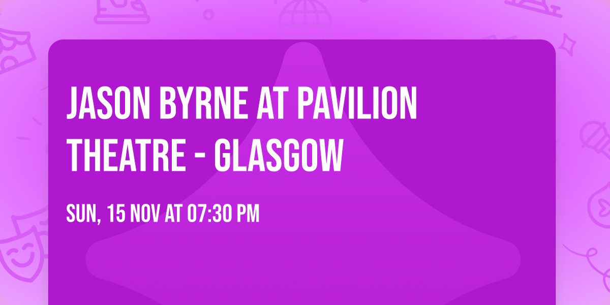 Jason Byrne at Pavilion Theatre - Glasgow