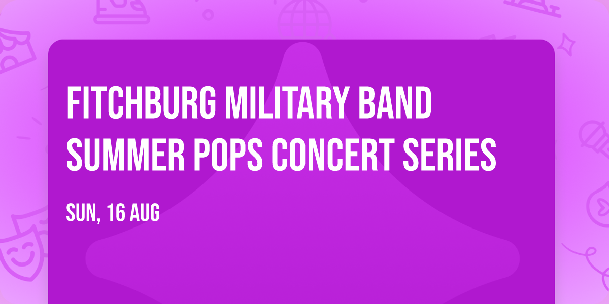 Fitchburg Military Band Summer Pops Concert Series