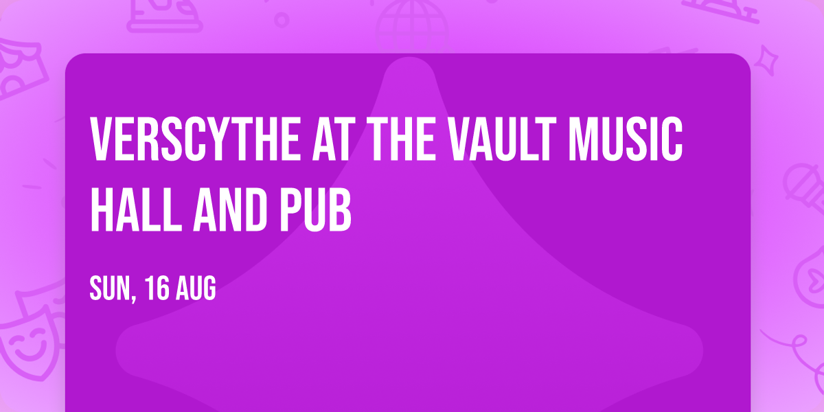 Verscythe at The Vault Music Hall and Pub