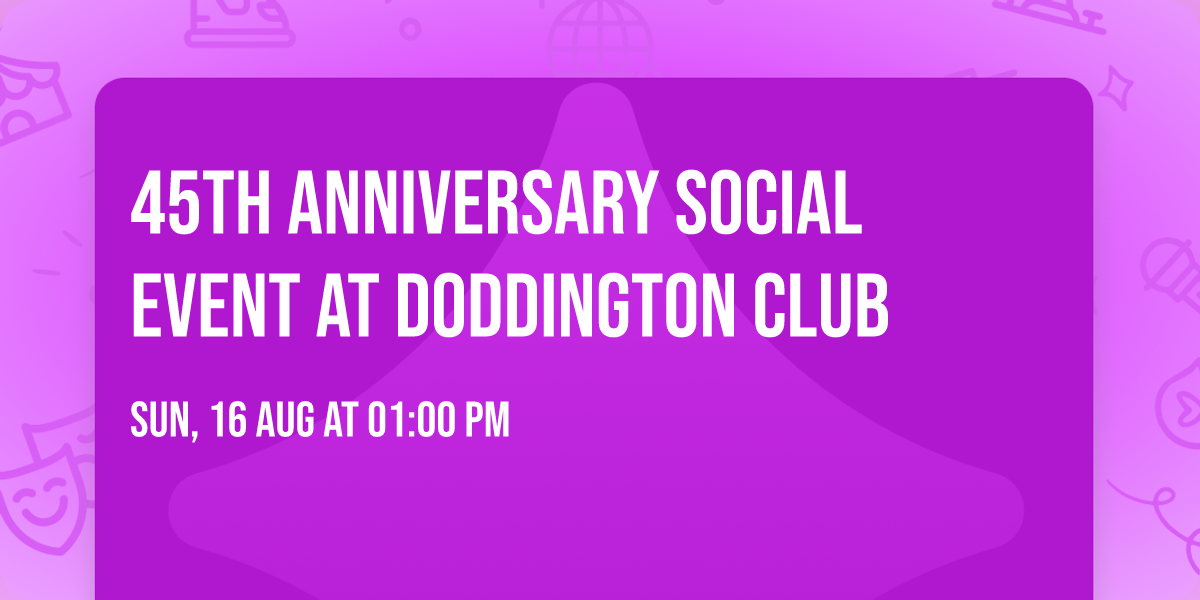 45th Anniversary Social Event at Doddington Club