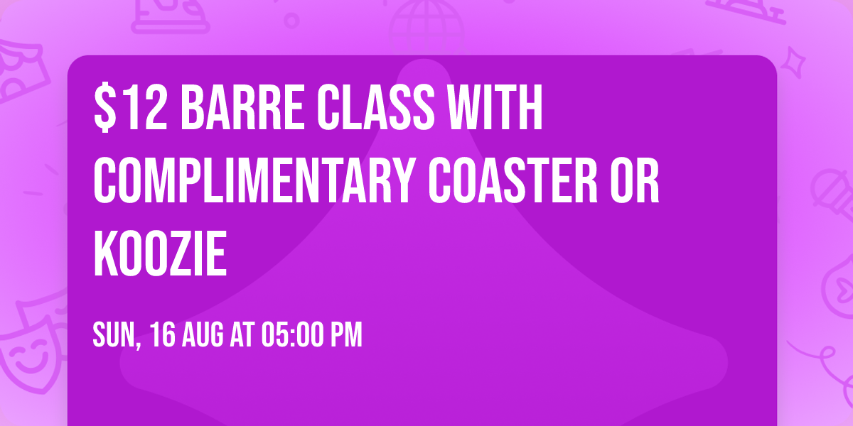 $12 Barre Class with Complimentary Coaster or Koozie