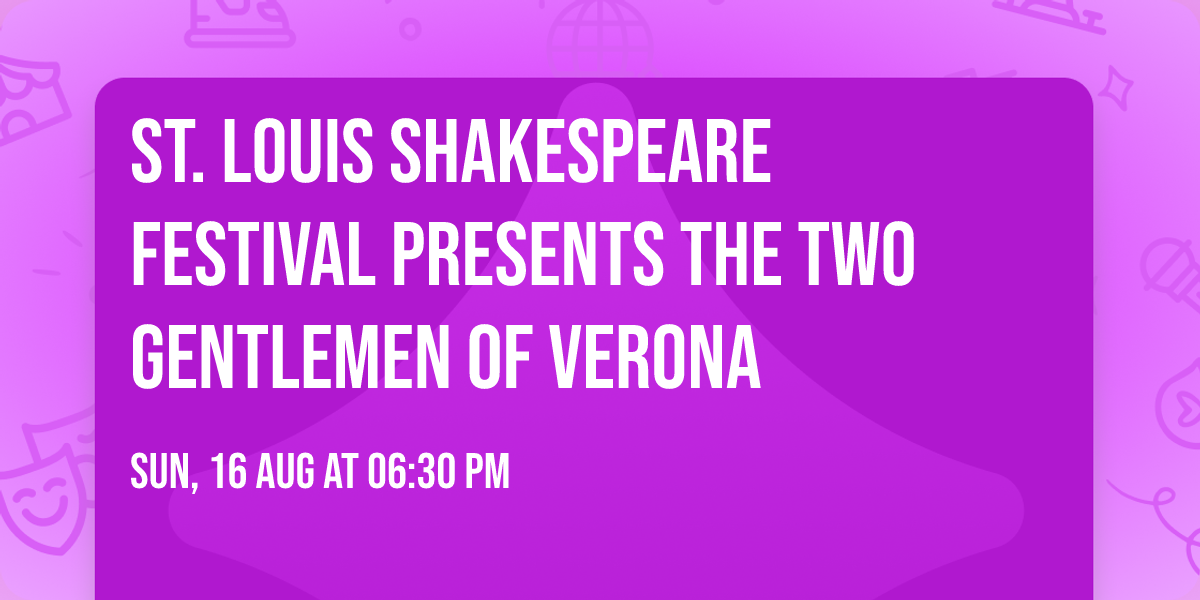 St. Louis Shakespeare Festival presents The Two Gentlemen of Verona