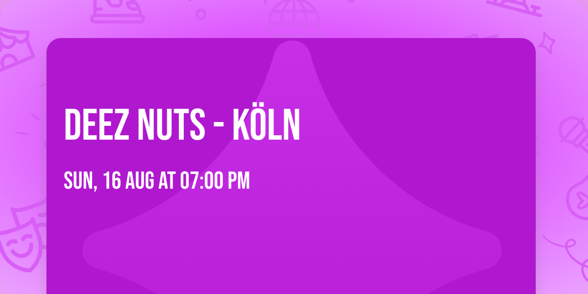 DEEZ NUTS - K\u00f6ln