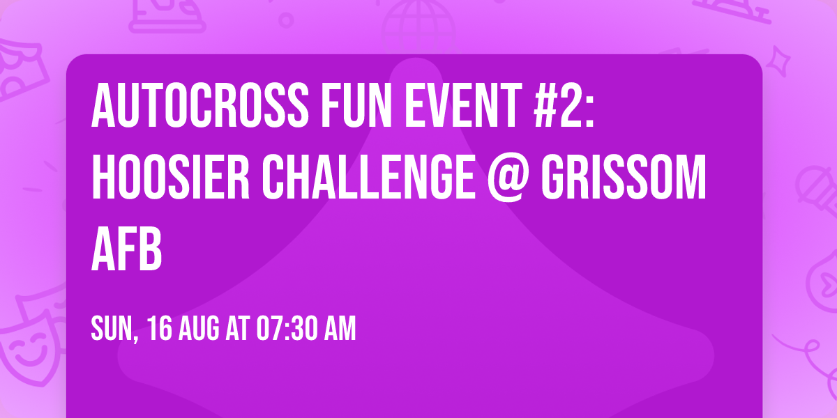 Autocross Fun Event #2: Hoosier Challenge @ Grissom AFB
