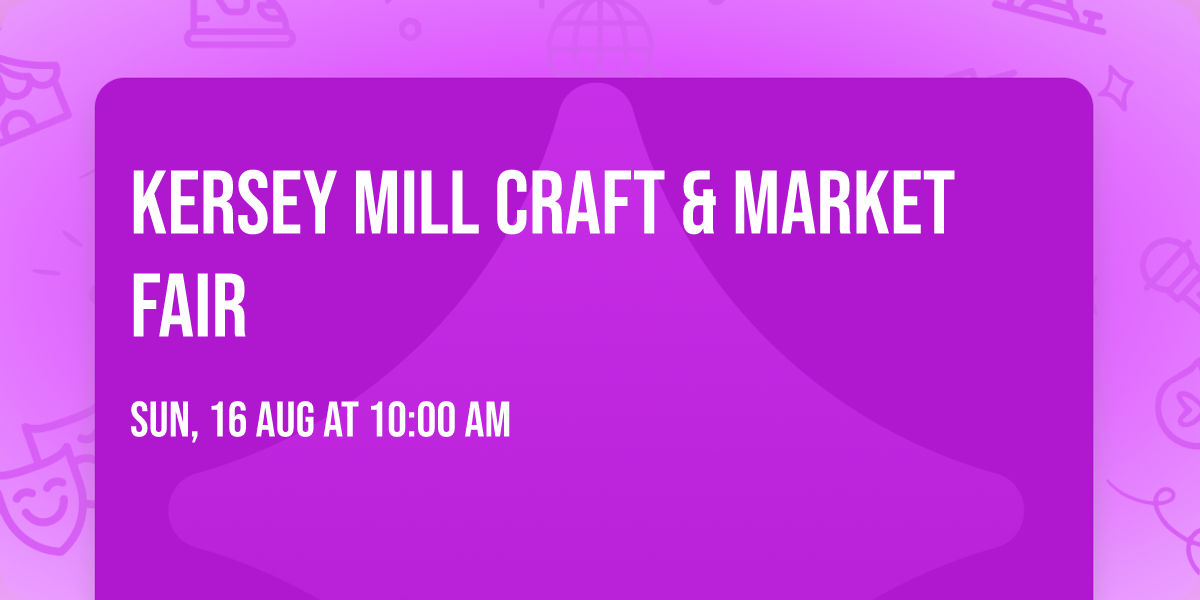 KERSEY MILL CRAFT & MARKET FAIR