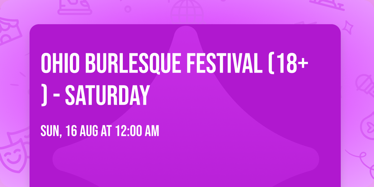 Ohio Burlesque Festival (18+) - Saturday