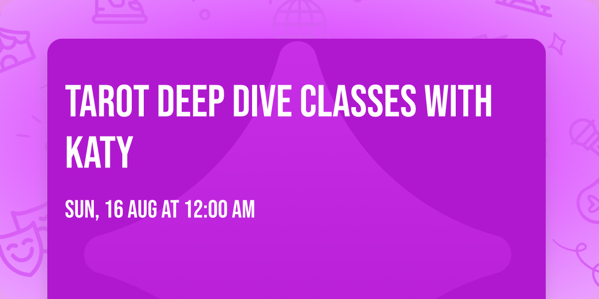 Tarot Deep Dive Classes with Katy