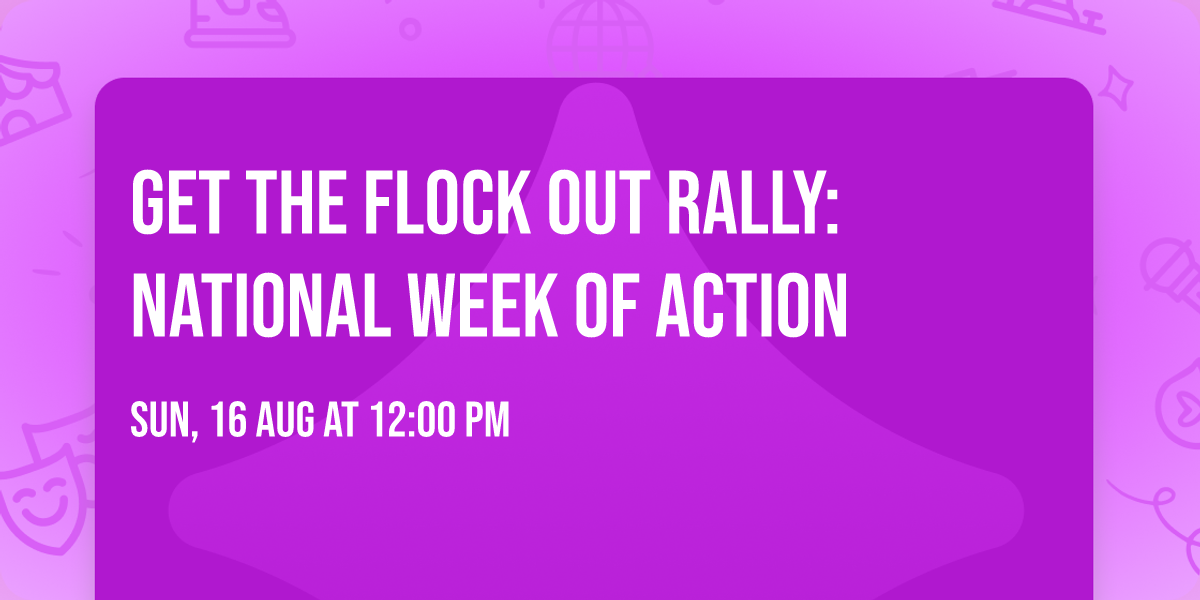 Get The Flock Out Rally: National Week of Action