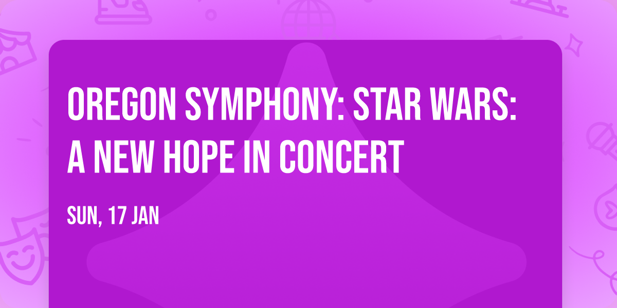 Oregon Symphony: Star Wars: A New Hope In Concert