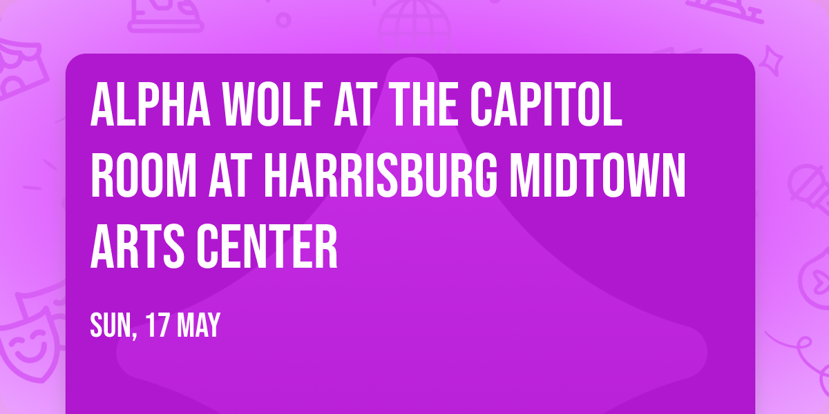 Alpha Wolf at The Capitol Room at Harrisburg Midtown Arts Center