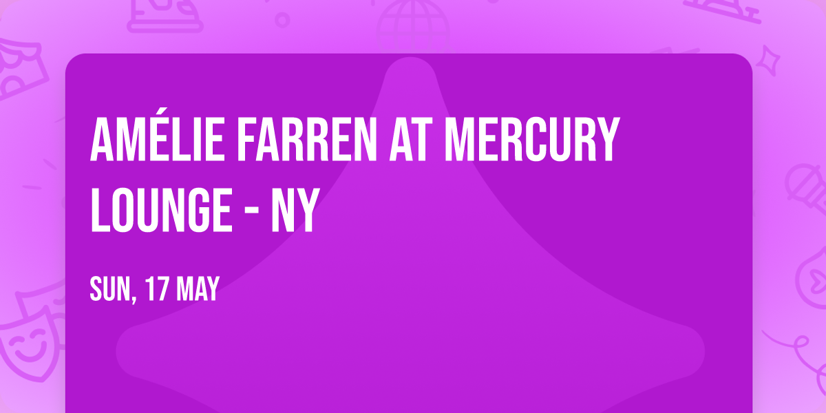Am\u00e9lie Farren at Mercury Lounge - NY