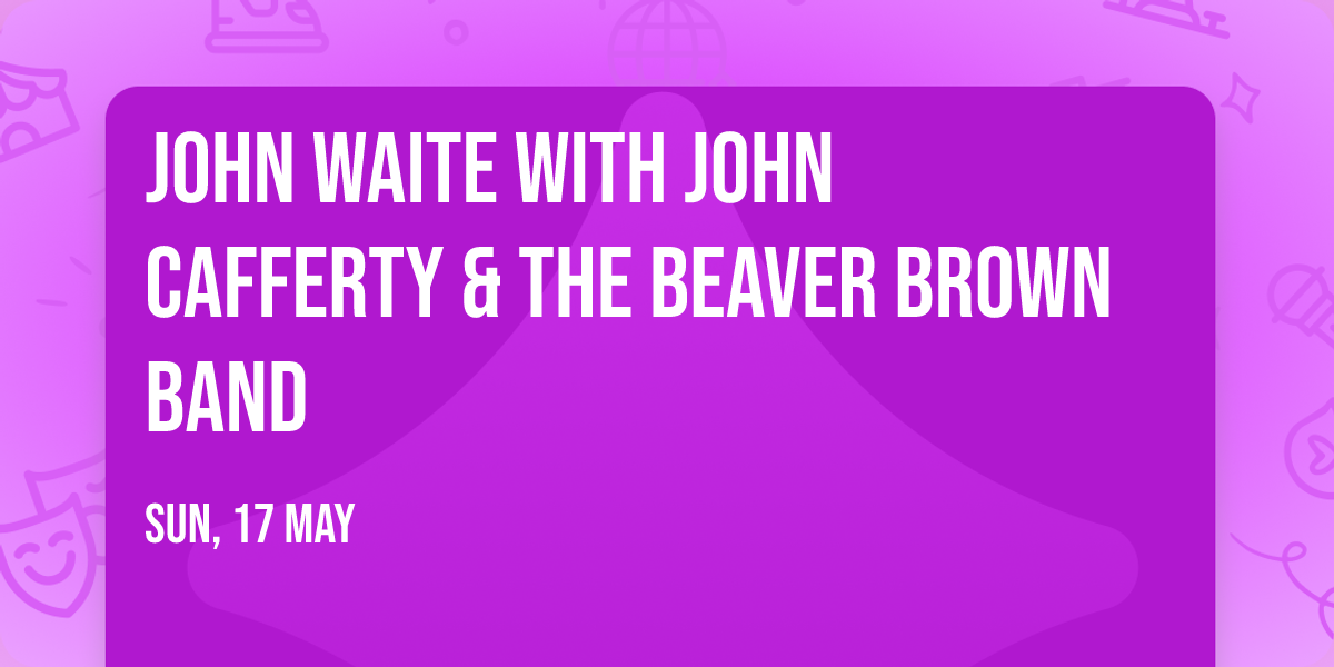 John Waite with John Cafferty & The Beaver Brown Band