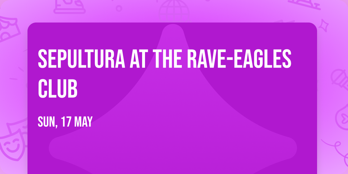 Sepultura at The Rave-Eagles Club