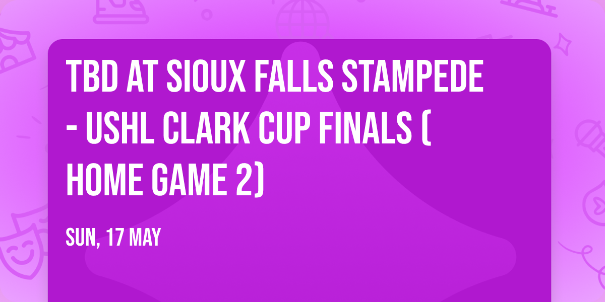 TBD at Sioux Falls Stampede - USHL Clark Cup Finals (Home Game 2)