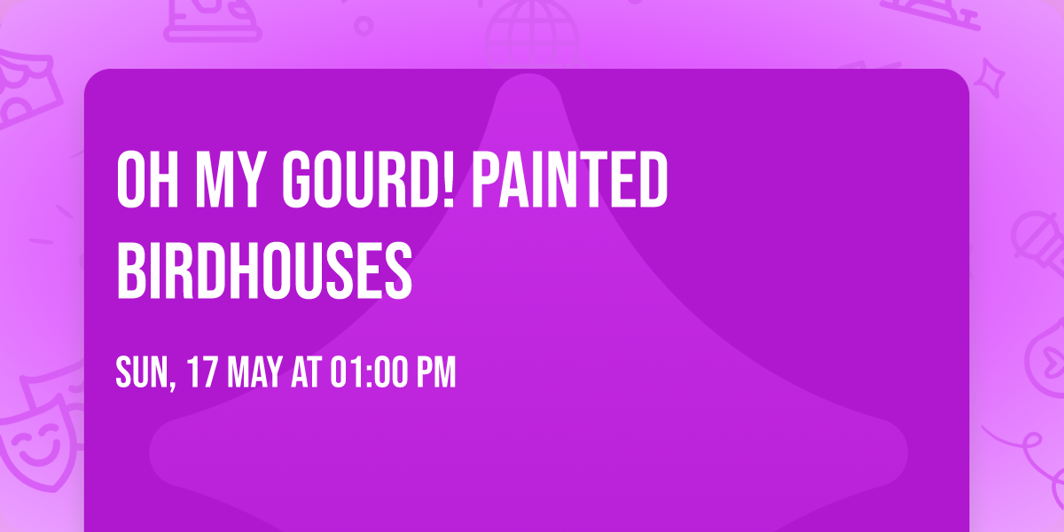 Oh My Gourd! Painted Birdhouses