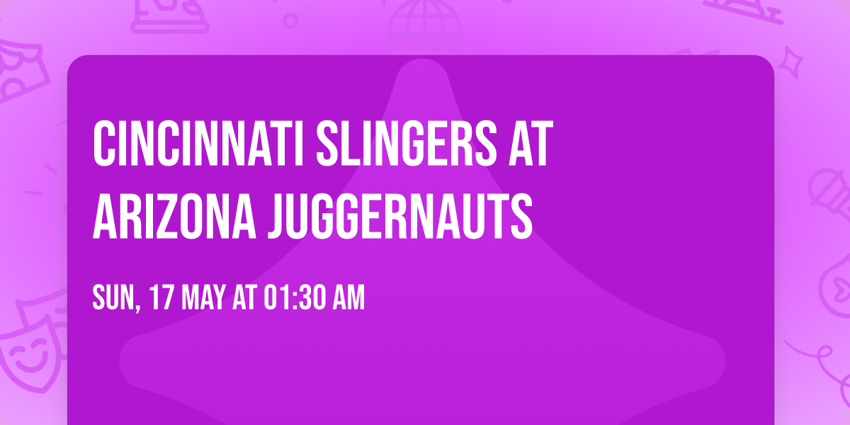 Cincinnati Slingers at Arizona Juggernauts
