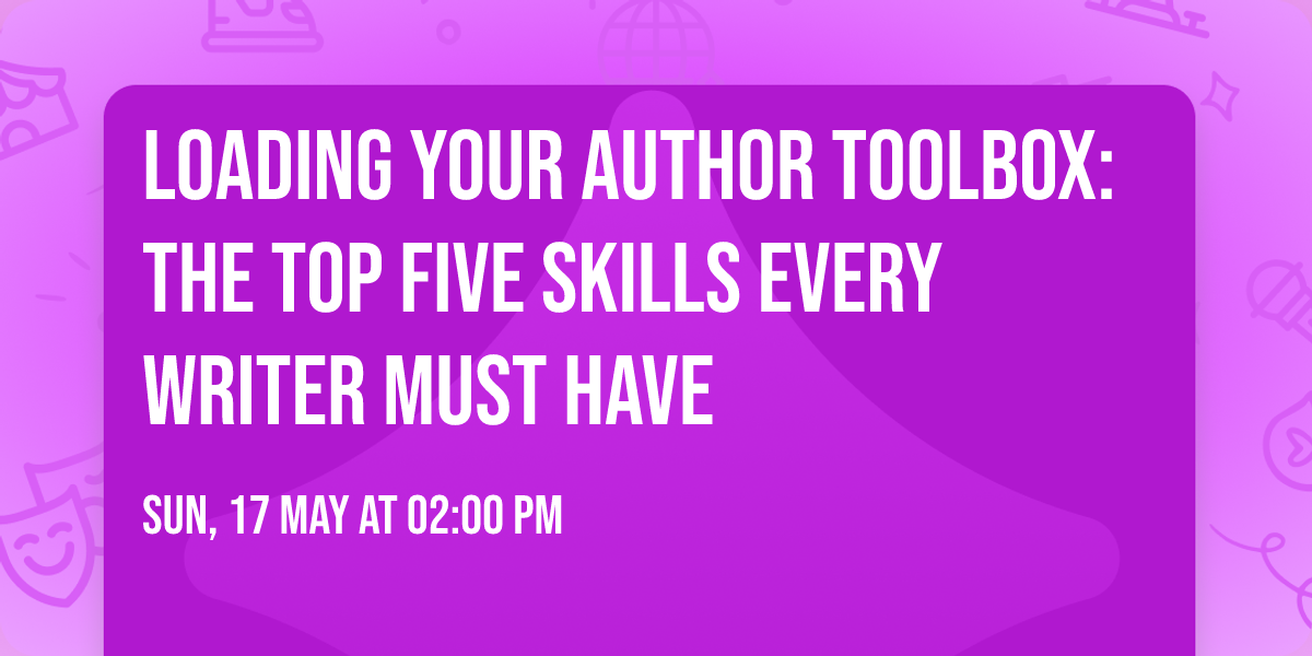 Loading Your Author Toolbox: The Top Five Skills Every Writer Must Have