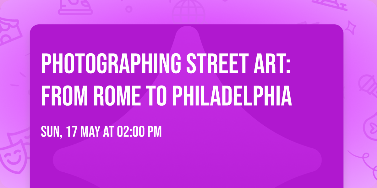 Photographing Street Art: from Rome to Philadelphia