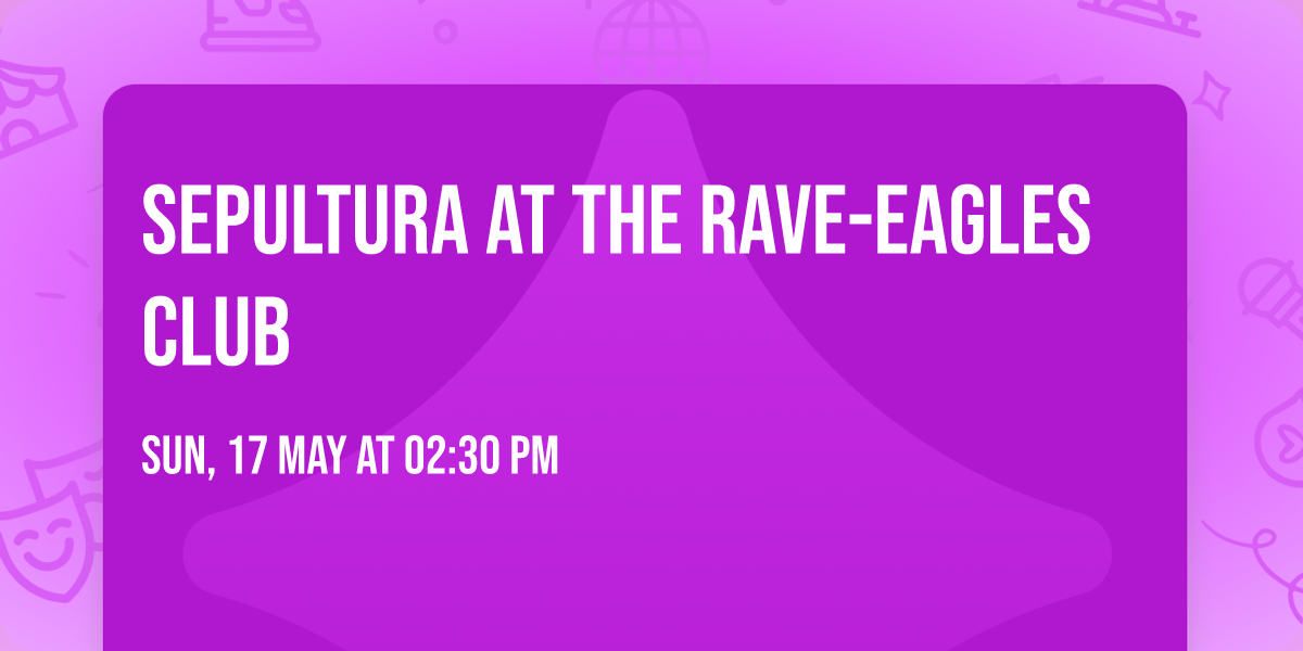 Sepultura at The Rave-Eagles Club