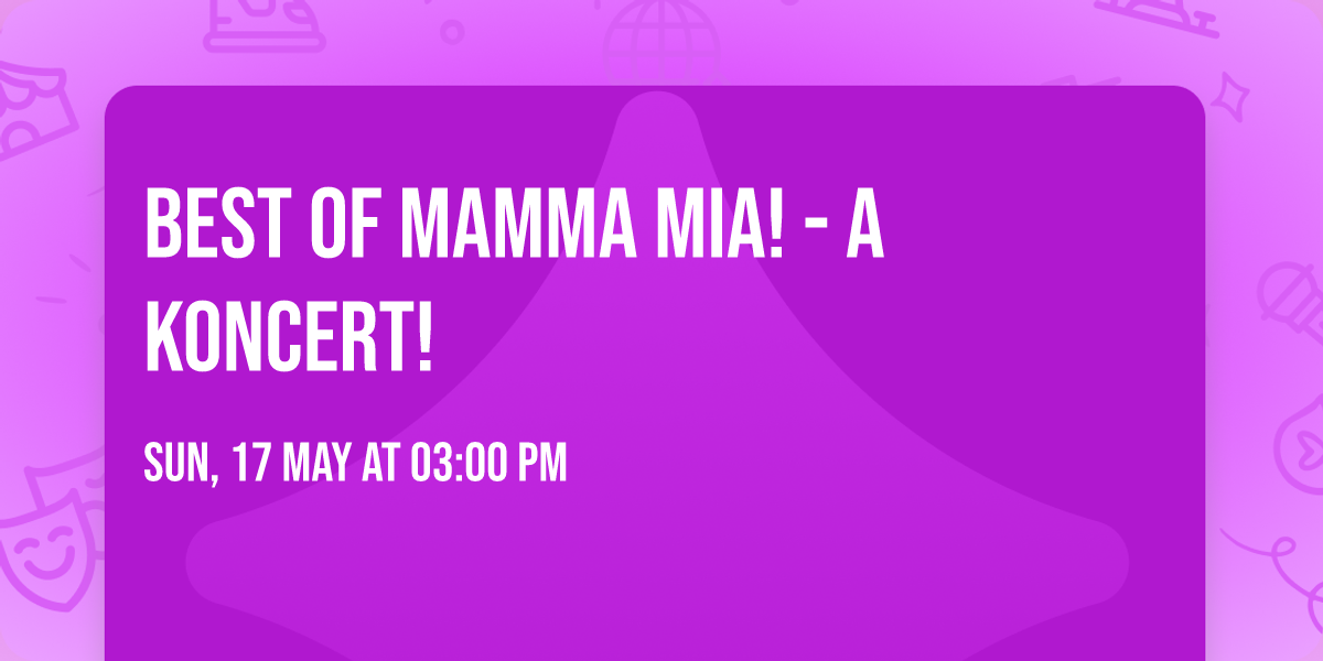 BEST OF MAMMA MIA! - A KONCERT!