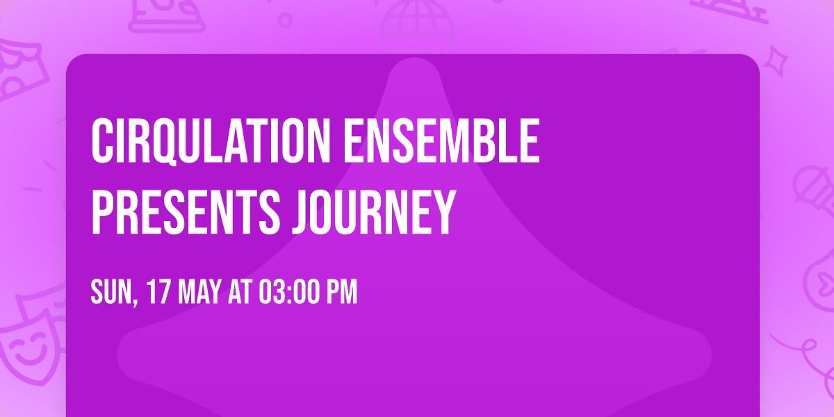 Cirqulation Ensemble presents JOURNEY