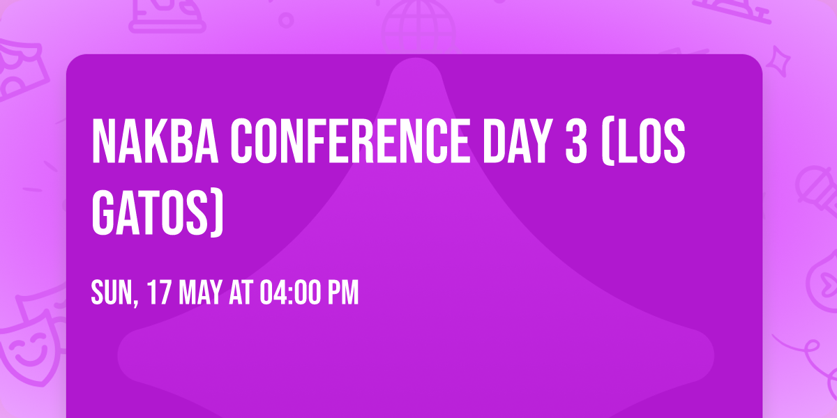 Nakba Conference Day 3 (Los Gatos)