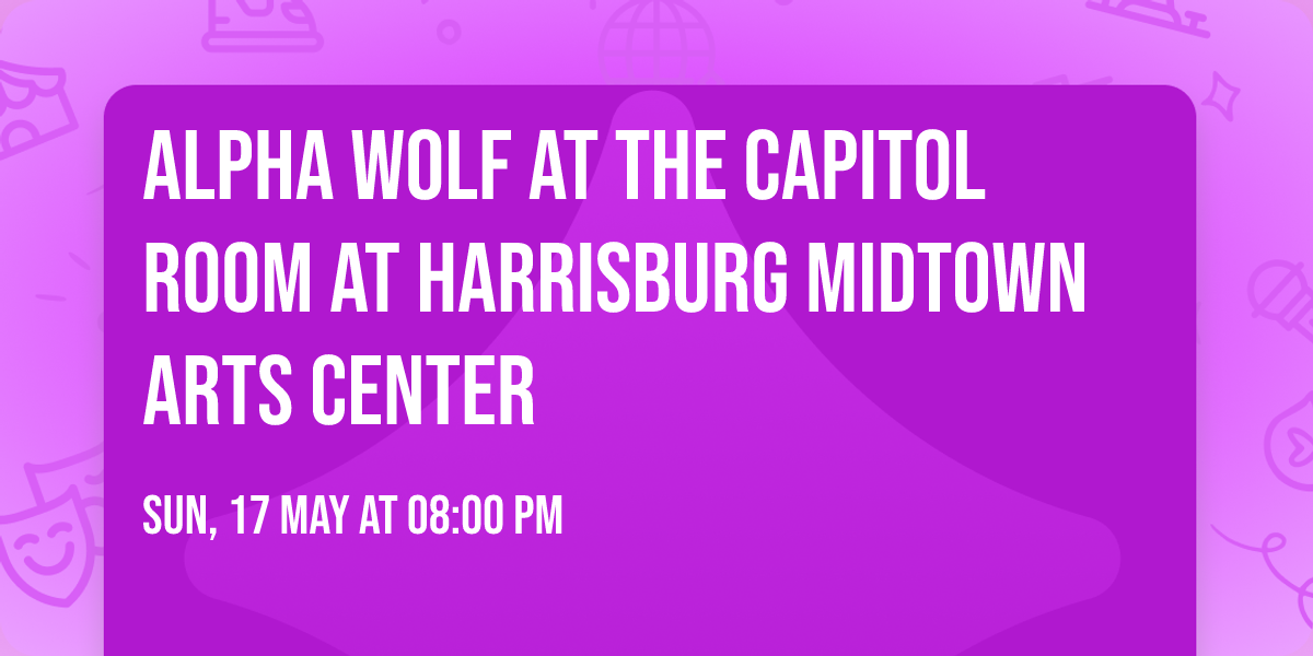 Alpha Wolf at The Capitol Room at Harrisburg Midtown Arts Center