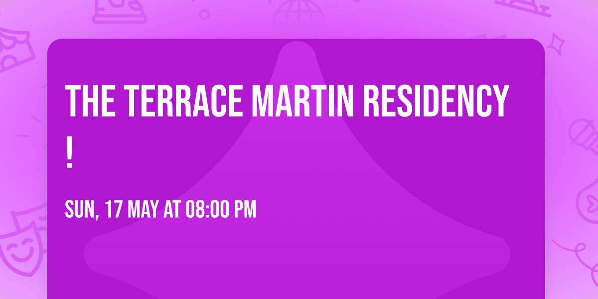 The Terrace Martin Residency!