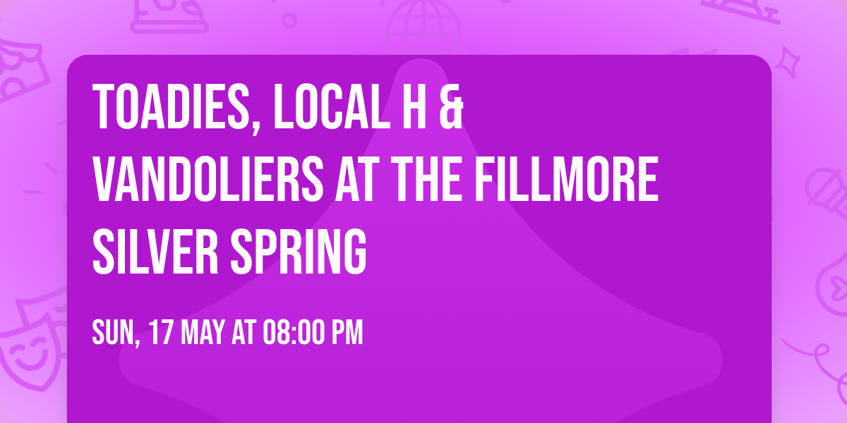 Toadies, Local H & Vandoliers at The Fillmore Silver Spring