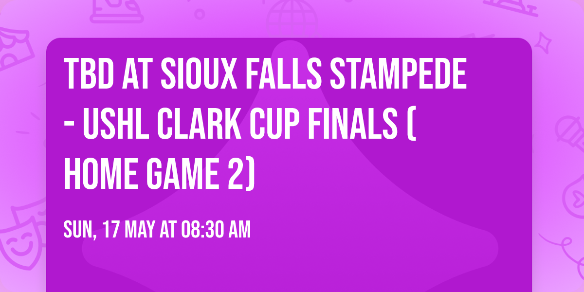 TBD at Sioux Falls Stampede - USHL Clark Cup Finals (Home Game 2)