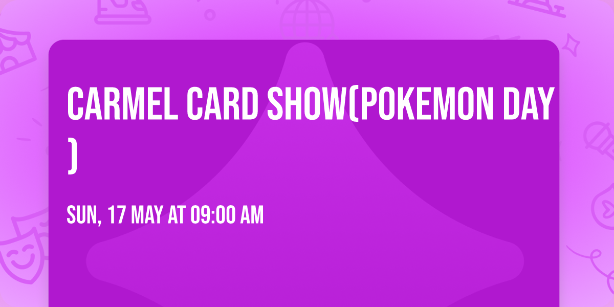 Carmel Card Show(Pokemon Day)