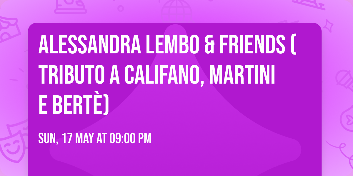 ALESSANDRA LEMBO & FRIENDS (Tributo a Califano, Martini e Bert\u00e8)