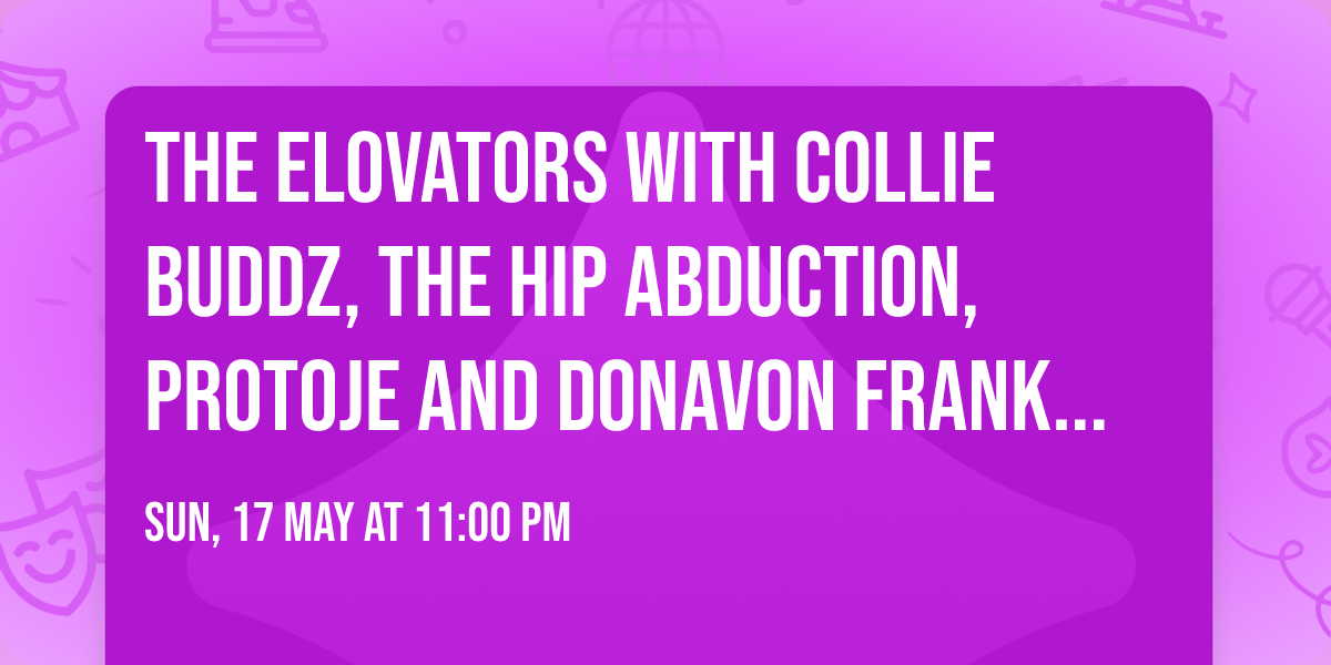 The Elovators with Collie Buddz, The Hip Abduction, Protoje and Donavon Frankenreiter