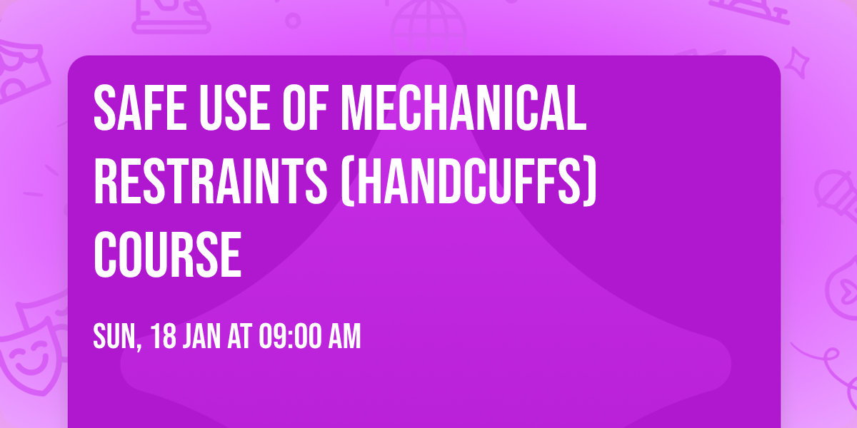 Safe Use of mechanical restraints (Handcuffs) Course 