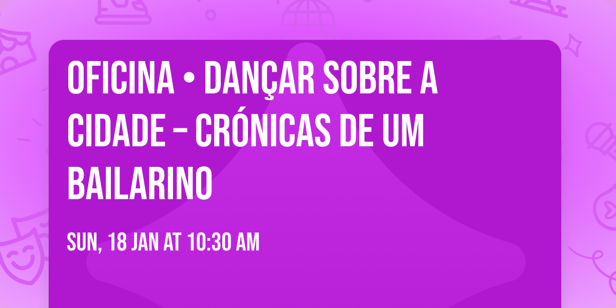 Oficina \u2022 Dan\u00e7ar sobre a cidade \u2013 Cr\u00f3nicas de um bailarino