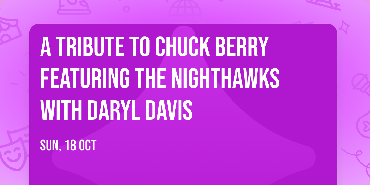 A Tribute To Chuck Berry Featuring The Nighthawks with Daryl Davis