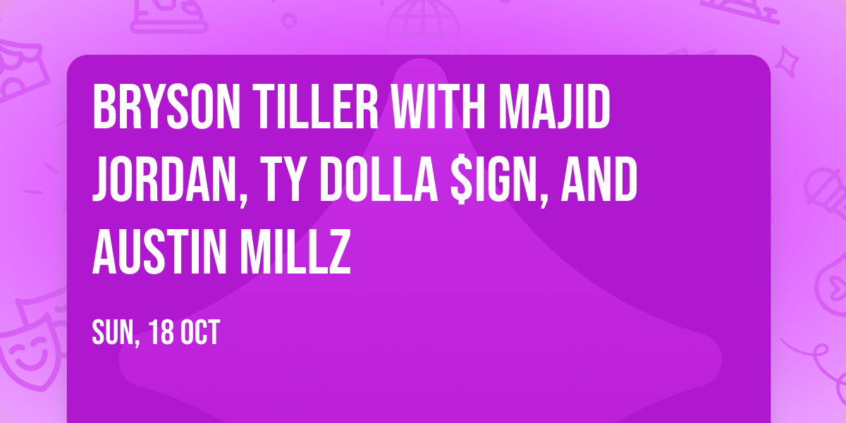Bryson Tiller with Majid Jordan, Ty Dolla $ign, and Austin Millz