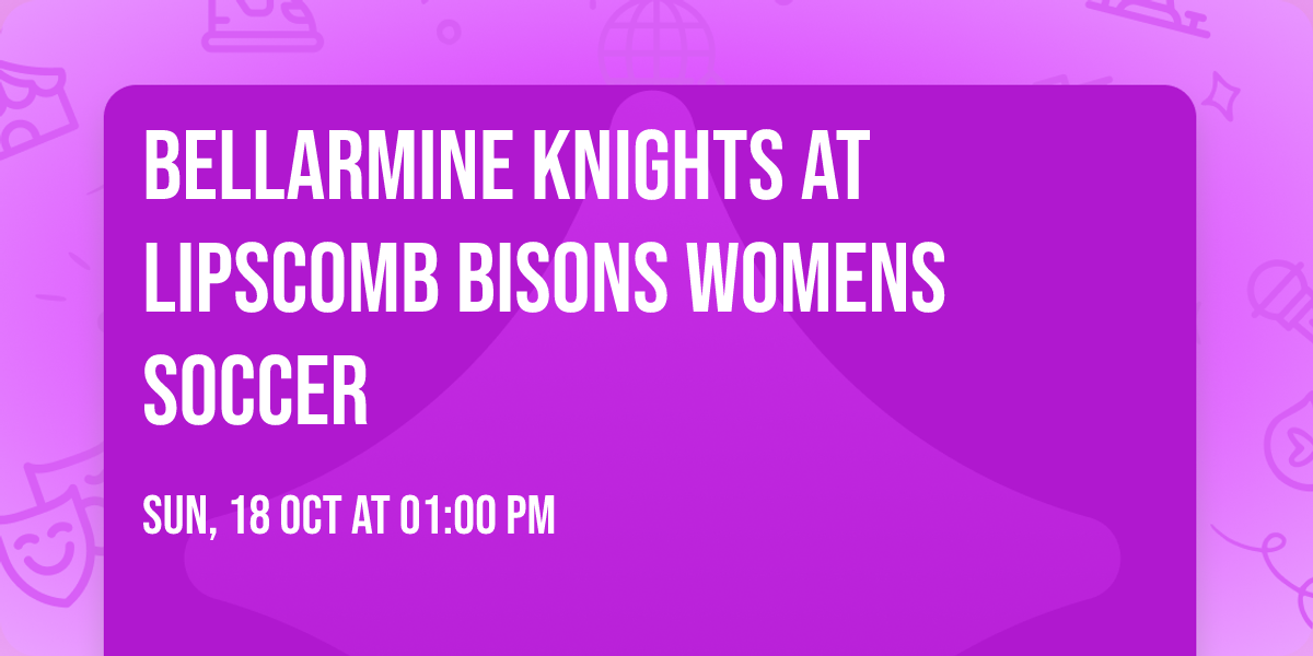 Bellarmine Knights at Lipscomb Bisons Womens Soccer