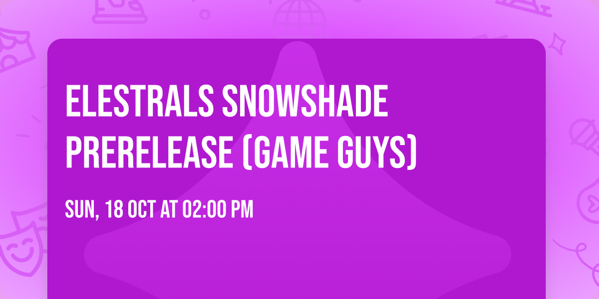 Elestrals Snowshade Prerelease (Game Guys)