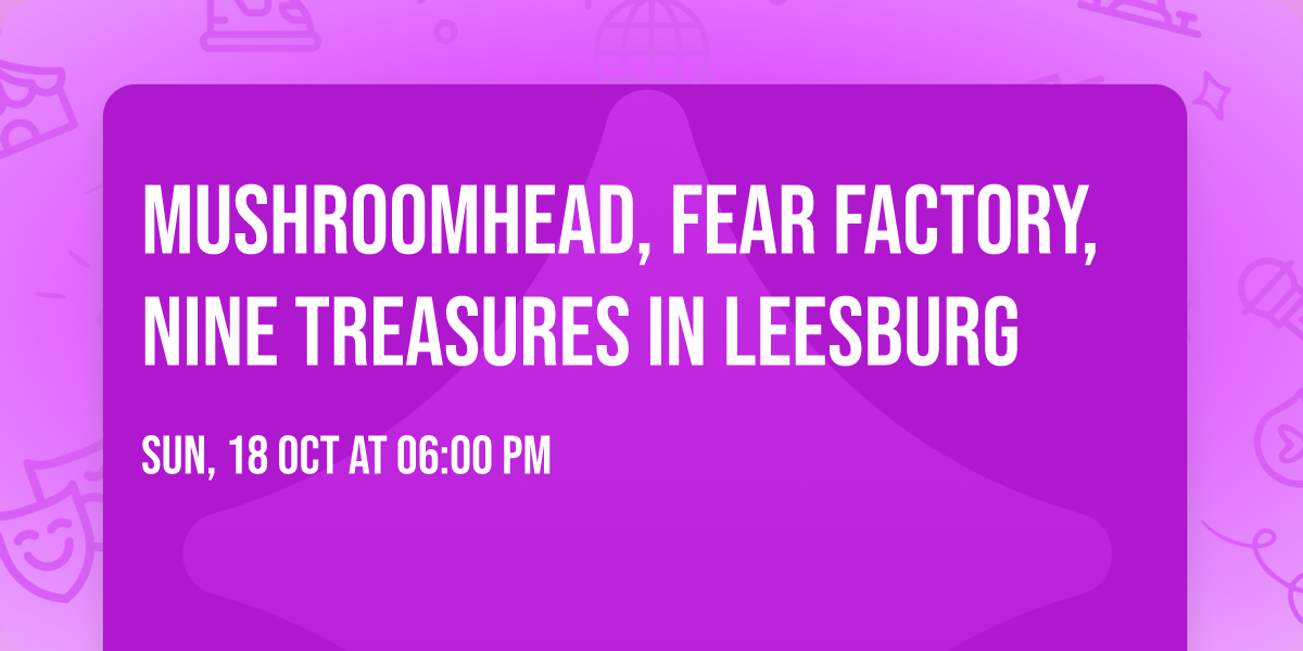 Mushroomhead, Fear Factory, Nine Treasures in Leesburg