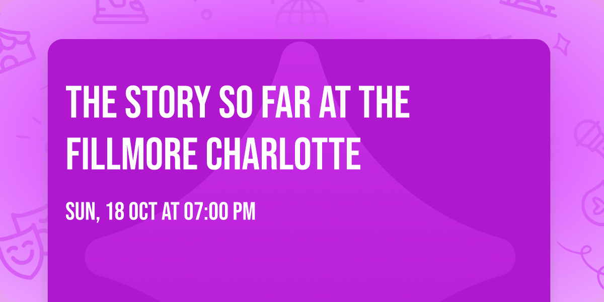 The Story So Far at The Fillmore Charlotte