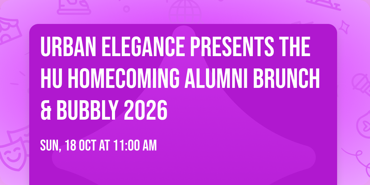 Urban Elegance Presents The HU Homecoming Alumni Brunch & Bubbly 2026
