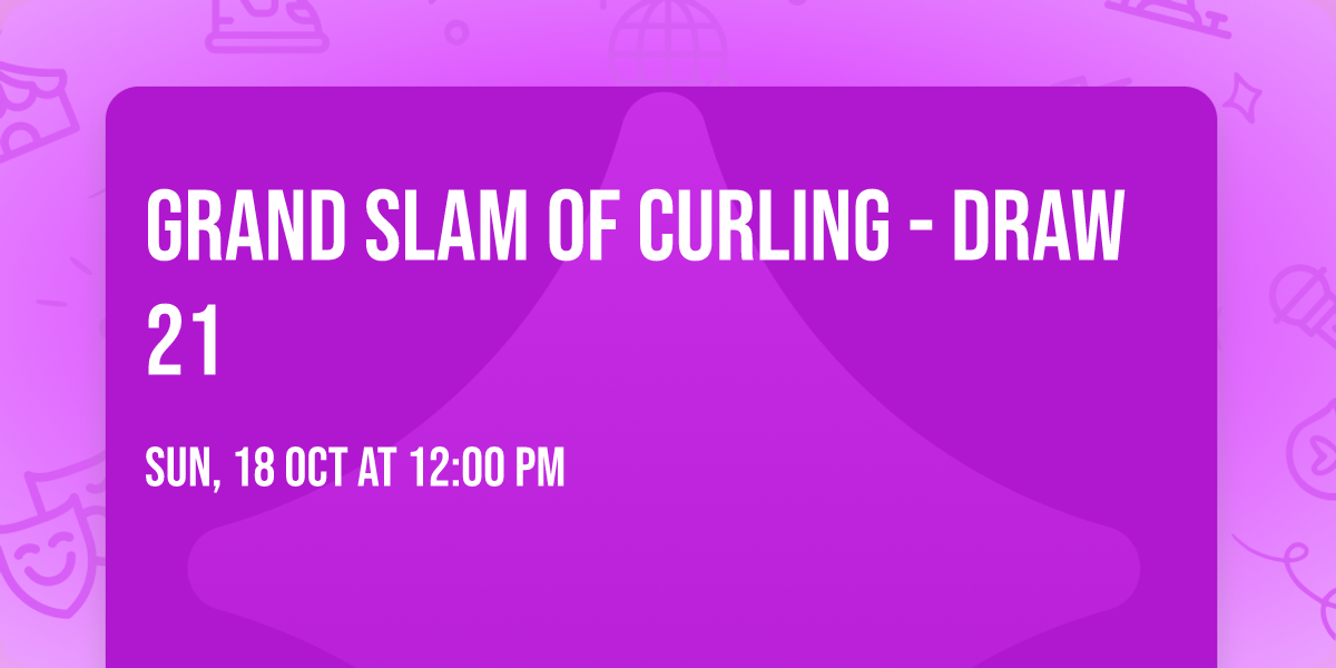 Grand Slam Of Curling - Draw 21