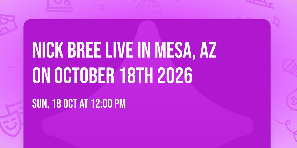 Nick Bree Live in Mesa, AZ on October 18th 2026